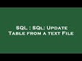 SQL : SQl: Update Table from a text File