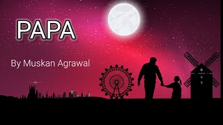 PAPA | By Muskan Agrawal | iwritewhatifeel