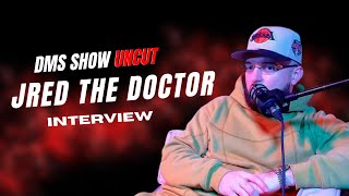 DMS Uncut Ep.32: JRed The Doctor (Big Doc Energy Interview)