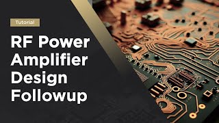 RF Power Amplifier Design Followup: PCB Design