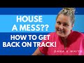 How to Get Back on Track When the House is a Mess!