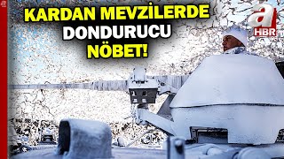 Mehmetçik kardan mevzilerde nöbette! \