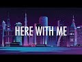 Marshmello, CHVRCHES – Here With Me (Lyrics) 🎵