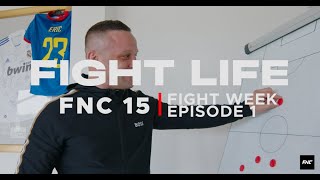 FIGHTLIFE | FNC 15 - FIGHT WEEK | Vlog Series | Episode 1