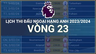 Lịch thi đấu Ngoại hạng Anh 2023/2024 - Vòng 23