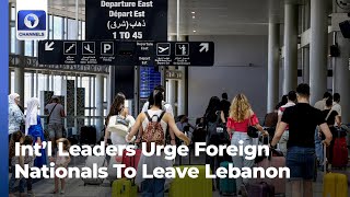 International Leaders Urge Foreign Nationals To Leave Lebanon +More | Israel-Hamas War