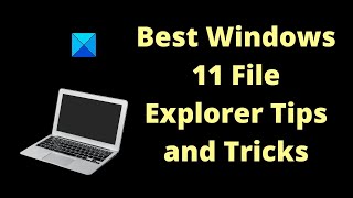 Best Windows 11 File Explorer Tips and Tricks