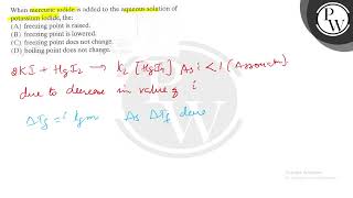 When mercuric iodide is added to the aqueous solution of potassium ...