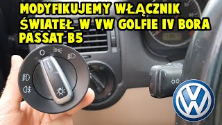 Modyfikacja włącznika świateł VW Golf IV/Bora/Passat B5 GTI Light swith modification VW Golf IV/Bora