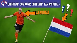 UNIFORMES com cores DIFERENTES das BANDEIRAS