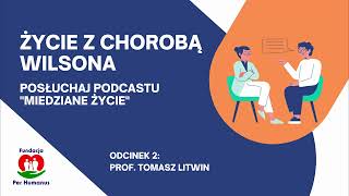 Miedziane Życie - Odc. 2, prof. Tomasz Litwin: DIAGNOSTYKA CHOROBY WILSONA