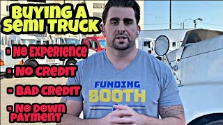 How To Buy Your First Semi Truck With No Experience Bad Credit No Money Down FAQ's Live Quotes