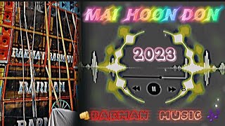 Barman music 🎶/Main Hoon Don speak chak/2023 -bm rimix #song #box