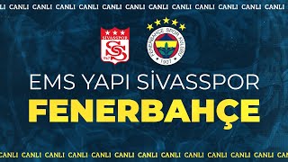 EMS Yapı Sivasspor - Fenerbahçe