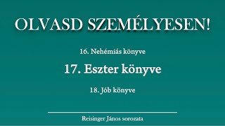 OLVASD SZEMÉLYESEN! 17. Eszter könyve – A Biblia 66 könyve Reisinger Jánossal