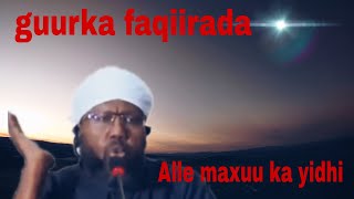 guurka faqiirka Alle maxuu ka yidhi dhegeyso oo dhameyso