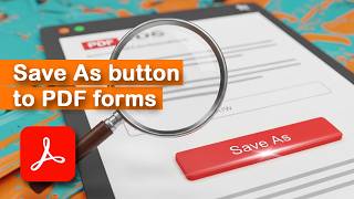 How to add a custom Save As button to PDF forms in Adobe Acrobat Pro DC