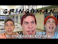 GRINGOMAN te explica: EL COLEGIO ELECTORAL (como votamos a presidente)