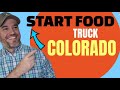 How to Start a Food Truck Business in Colorado [ What license do I need for Food trucks ]