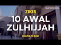 Zikir 10 Awal Zulhijjah (Ulang 10 kali)