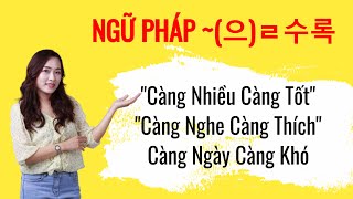 Học Ngữ Pháp Tiếng Hàn Trung Cấp - Giải Thích Cách Dùng Ngữ Pháp  ~(으)ㄹ수록