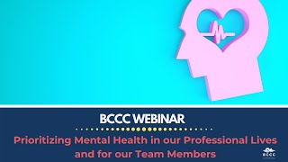 BCCC Webinar: Prioritizing Mental Health in our Professional Lives and for our Team Members