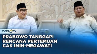 Respon Prabowo soal Rencana Pertemuan Cak Imin - Megawati