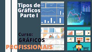 Tipos de Gráficos do Excel Parte I → Gráficos Profissionais - Curso Completo - 2/11