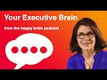 Your Executive Brain from The Happy Brain Podcast