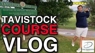 TAVISTOCK GOLF CLUB COURSE VLOG PART 5