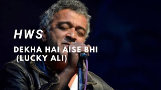 Dekha Hai Aise Bhi by Lucky Ali