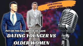 Put On The Full Armor Of Game Podcast Episode 14 - Dating Younger vs Older Women