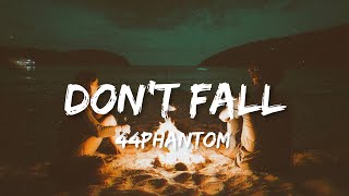44phantom - Don’t Fall (lyrics)