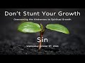 DON'T STUNT YOUR GROWTH- SIN | TOLBC BIBLE STUDY