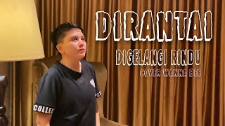 Dirantai Digelangi Rindu- Exist || Cover Wanna Bee (Wanna Annisyah Purba)