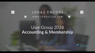 Encore User Group 2024 - Session 1: Accounting & Membership