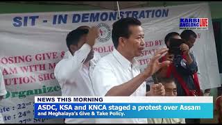 ASDC, KSA and KNCA staged a protest over Assam pen Meghalaya’s Give \u0026 Take Policy.