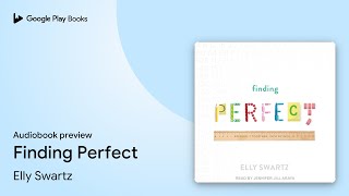 Finding Perfect by Elly Swartz · Audiobook preview