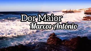 A Dor Maior _ Marcos Antônio ( legendado )