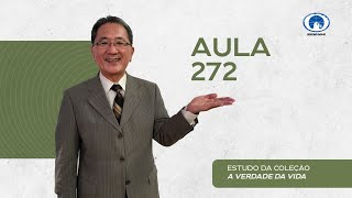 Estudo da Coleção A Verdade da Vida - Aula 272