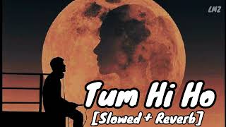 Tum Hi Ho [Slowed + Reverb] - Arijit Singh #arijitsingh  #lofimusiczone #sad #aashiqui2