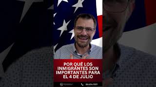 ¿Por qué los inmigrantes son importantes para el 4 de Julio?    #4thofjuly #4dejulio