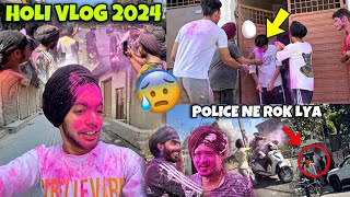 Holi Vlog 2024😍Police Ne Rok Lya😱*To Much Fun W/Frndz*