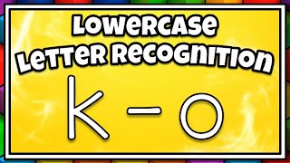 LOWERCASE LETTER RECOGNITION FOR PRESCHOOLERS - LEARN Lowercase LETTERS K-O