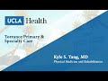 Kyle S. Yang, MD | Physical Medicine and Rehabilitation | UCLA Torrance Primary & Specialty Care