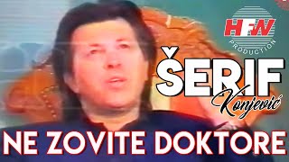 Šerif Konjević - Ne zovite doktore ( Video 2000 )