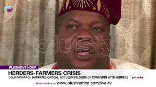 Farmer-Herdsmen Crisis: Ogun Monarch Narrates Ordeal and Accuses Soldiers of Conniving with Herders