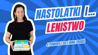 Dlaczego im się nie chce - 4 powody lenistwa nastolatków