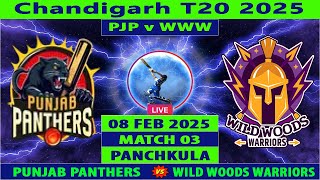 Punjab Panthers vs Wild Woods Warriors | PJP vs WWW Live | 3rd Match of Chandigarh T20 2025