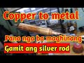 Copper to metal pano hinangin gamit ang silver rod.how to wildeng copper to metal.